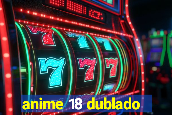 anime 18 dublado